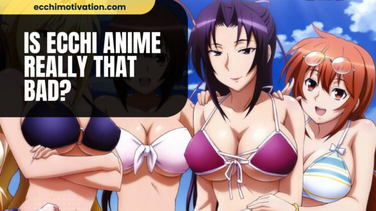 Is Ecchi Anime Really That Bad 2 Is Ecchi Anime Really That Bad 2