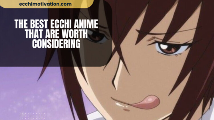 The Best Ecchi Anime That Are Worth Considering 14+ Of The Best Ecchi Anime Shows That Will Make You Lick Your Lips