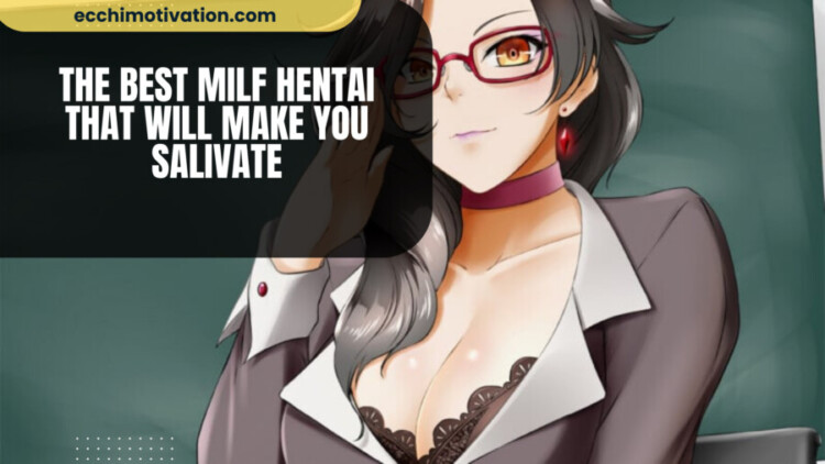 _The Best Milf Hentai That Will Make You Salivate 40+ Of The Best Milf Hentai That Will Make You Salivate