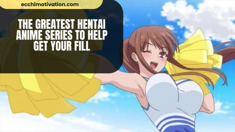 The Greatest Hentai Anime Series To Help Get Your Fill 20+ Of The Greatest Hentai Anime Series To Help Get Your Fill