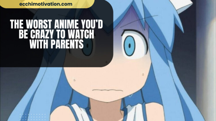 The WORST Anime You’d Be Crazy To Watch With Parents 18 Of The WORST Anime You'd Be Crazy To Watch With Parents