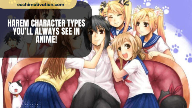 Harem Character Types Youll Always See In Anime Harem Character Types Youll Always See In Anime