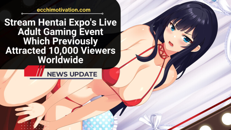 Tune Into Hentai Expo's Live Adult Gaming Event This May Which Previously Attracted 10,000 Viewers Worldwide (1) Tune Into Hentai Expo's Live Adult Gaming Event This May Which Previously Attracted 10,000 Viewers Worldwide