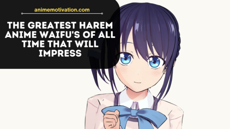 The Greatest Harem Anime Waifu's Of All Time That Will Impress (2) The Greatest Harem Anime Waifu's Of All Time That Will Impress