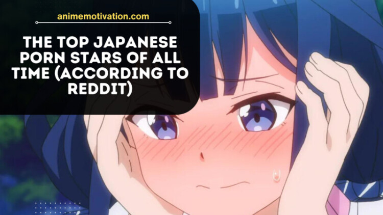 The Top 15 Japanese Porn Stars Of All Time (According To Reddit) The Top 15 Japanese Porn Stars Of All Time (According To Reddit) NSFW
