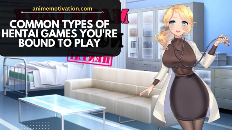 Hentai Movies Vs Hentai Games: Which One Is Better? 37 Common Types Of Hentai Games Youre Bound To Play