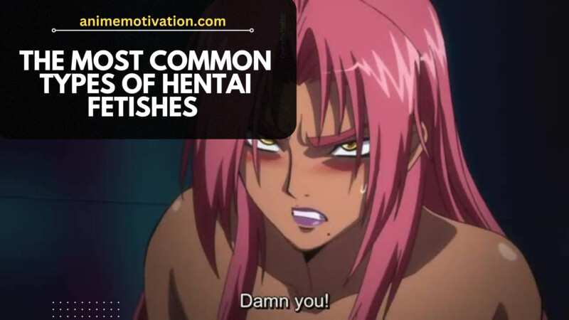 The Most COMMON Types Of Hentai Fetishes You'll Always See The Most COMMON Types Of Hentai Fetishes You'll Always See
