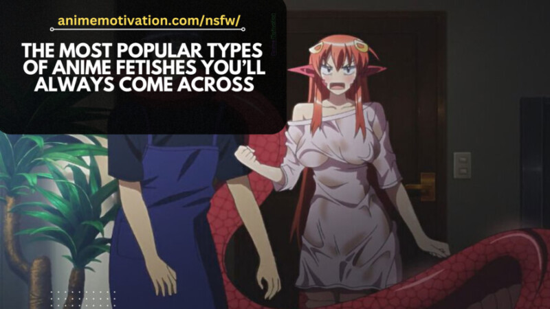 The Most Popular Types Of Anime Fetishes You’ll Always Come Across The Most Popular Types Of Anime Fetishes You'll Always Come Across