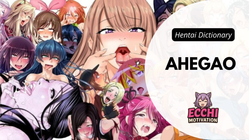 Ahegao terms glossary - ecchi motivation Ahegao