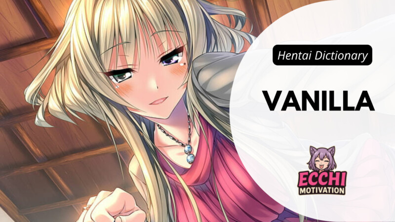 vanilla terms glossary - ecchi motivation Vanilla