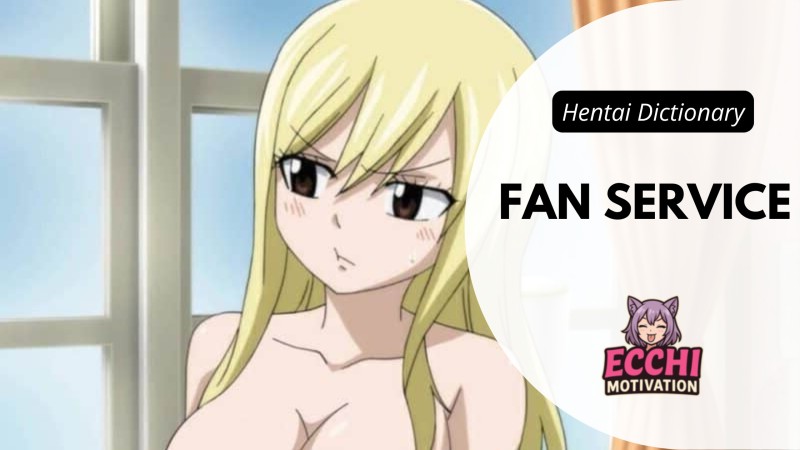 Fan Service terms glossary - ecchi motivation Fan Service