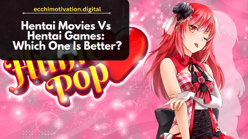 Hentai Movies Vs Hentai Games Which One Is Better